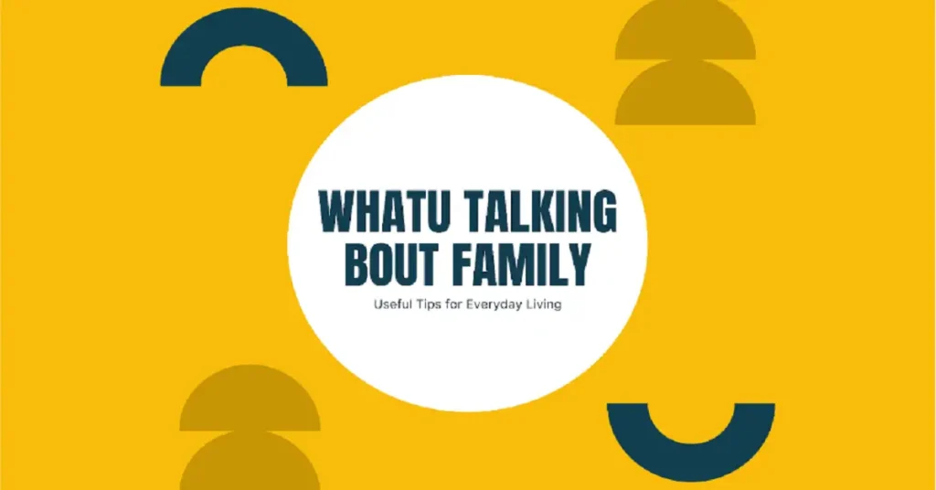 whatutalkingboutfamily useful tips