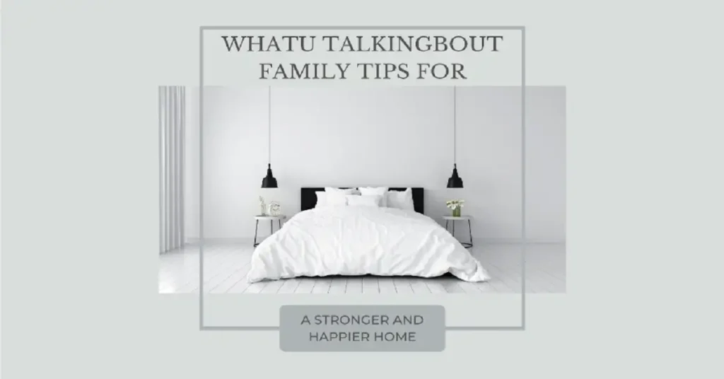 whatutalkingboutfamily tips